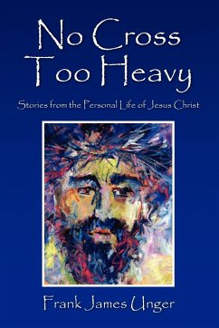 No Cross Too Heavy - Unger, Frank James