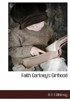 Faith Gartney's Girlhood - T Whitney, A D