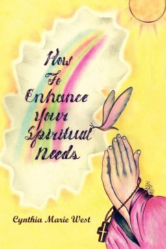 How to Enhance Your Spiritual Needs - West, Cynthia Marie