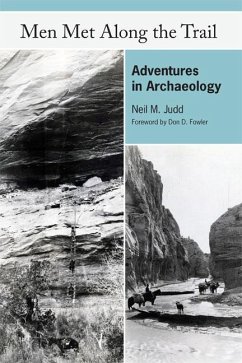 Men Met Along the Trail: Adventures in Archaeology - Judd, Neil M.