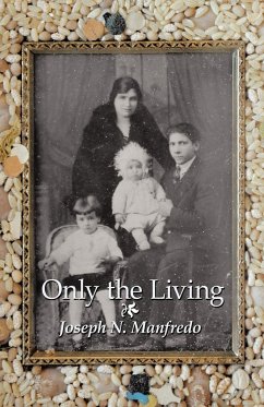 Only the Living - Joseph N. Manfredo, N. Manfredo; Joseph N. Manfredo