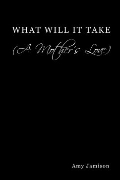 What Will It Take (a Mother's Love)