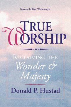True Worship - Hustad, Donald P.