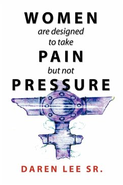 Women Are Designed to Take Pain But Not Pressure - Lee, Daren Sr.