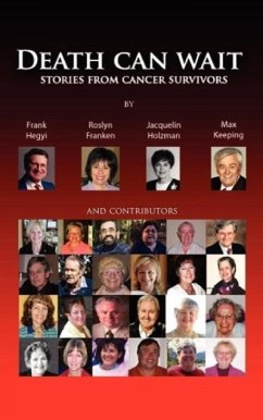 Death Can Wait - Stories from Cancer Survivors - Hegyi, Frank; Franken, Roslyn; Holtzman, Jacquelin