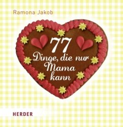 77 Dinge, die nur Mama kann - Jakob, Ramona