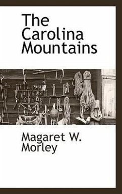 The Carolina Mountains - Morley, Magaret W; Morley, Margaret W