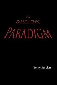 The Paleolithic Paradigm - Stocker, Terry