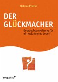 Der Glückmacher - Gebrauchsanweisung für ein gelungenes Leben HARDCOVER