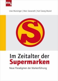 Im Zeitalter der Supermarken - Munzinger, Uwe;Sasserath, Marc;Musiol, Karl-Georg