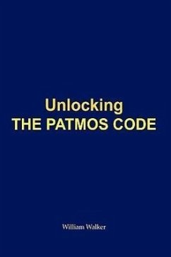 Unlocking the Patmos Code - William Walker, Walker; William Walker