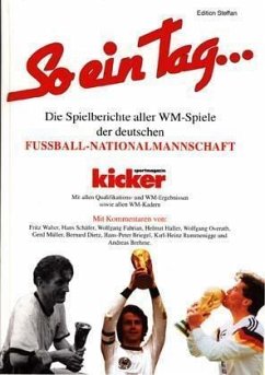 Die Spielberichte aller WM-Spiele der deutschen Fußball-Nationalmannschaft / So ein Tag ...