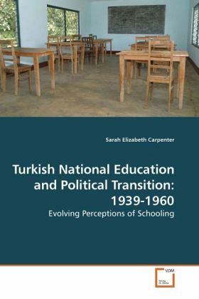 Turkish National Education and Political Transition: 1939-1960 Turkish National Education and Political Transition: 1939-1960
