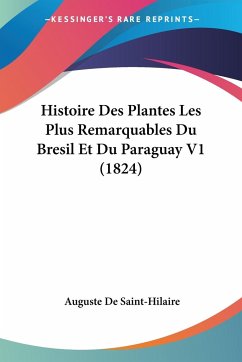 Histoire Des Plantes Les Plus Remarquables Du Bresil Et Du Paraguay V1 (1824)