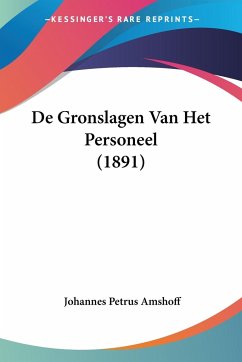 De Gronslagen Van Het Personeel (1891) - Amshoff, Johannes Petrus