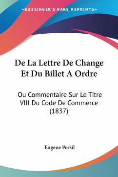 De La Lettre De Change Et Du Billet A Ordre - Persil, Eugene