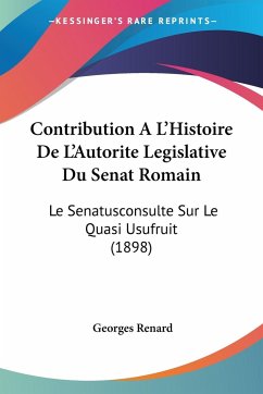Contribution AL'Histoire De L'Autorite Legislative Du Senat Romain
