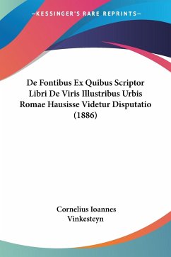 De Fontibus Ex Quibus Scriptor Libri De Viris Illustribus Urbis Romae Hausisse Videtur Disputatio (1886)