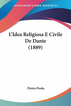 L'Idea Religiosa E Civile De Dante (1889) - Preda, Pietro