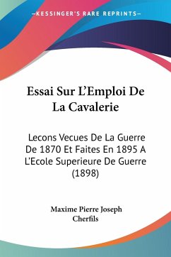 Essai Sur L'Emploi De La Cavalerie - Cherfils, Maxime Pierre Joseph