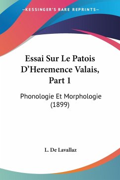 Essai Sur Le Patois D'Heremence Valais, Part 1