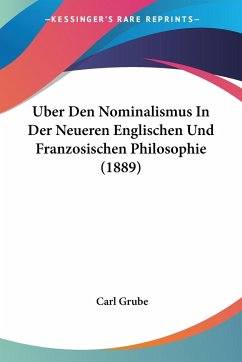 Uber Den Nominalismus In Der Neueren Englischen Und Franzosischen Philosophie (1889) - Grube, Carl