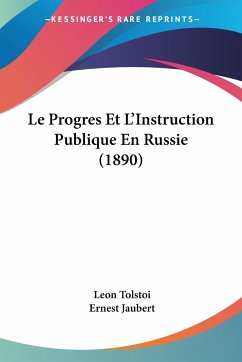 Le Progres Et L'Instruction Publique En Russie (1890) - Tolstoi, Leon; Jaubert, Ernest