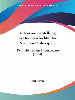 A. Rosmini's Stellung In Der Geschichte Der Neueren Philosophie - Werner, Karl