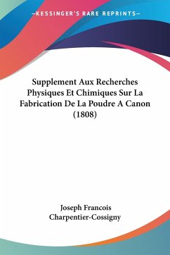 Supplement Aux Recherches Physiques Et Chimiques Sur La Fabrication De La Poudre A Canon (1808)