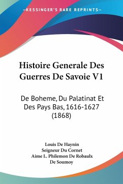 Histoire Generale Des Guerres De Savoie V1