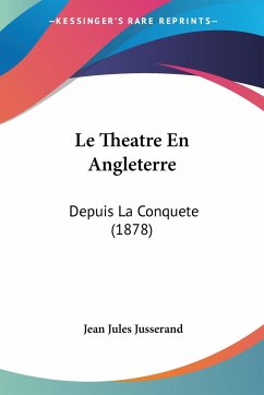 Le Theatre En Angleterre - Jusserand, Jean Jules