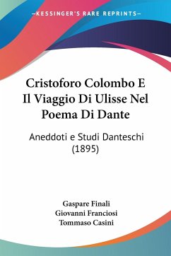 Cristoforo Colombo E Il Viaggio Di Ulisse Nel Poema Di Dante - Finali, Gaspare; Franciosi, Giovanni; Casini, Tommaso