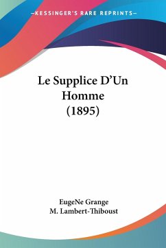 Le Supplice D'Un Homme (1895) - Grange, Eugene; Lambert-Thiboust, M.