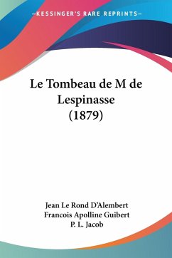 Le Tombeau de M de Lespinasse (1879) - D'Alembert, Jean Le Rond; Guibert, Francois Apolline