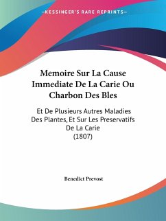 Memoire Sur La Cause Immediate De La Carie Ou Charbon Des Bles - Prevost, Benedict