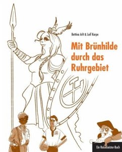 Mit Brünhilde durch das Ruhrgebiet - Arlt, Bettina;Karpe, Leif