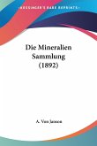 Die Mineralien Sammlung (1892) Die Mineralien Sammlung (1892)