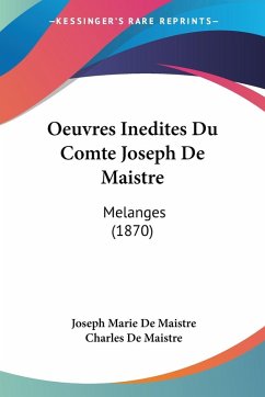 Oeuvres Inedites Du Comte Joseph De Maistre - De Maistre, Joseph Marie