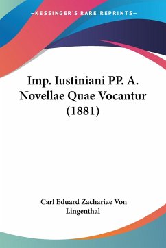 Imp. Iustiniani PP. A. Novellae Quae Vocantur (1881)