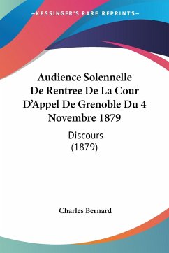 Audience Solennelle De Rentree De La Cour D'Appel De Grenoble Du 4 Novembre 1879