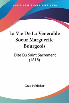 La Vie De La Venerable Soeur Marguerite Bourgeois