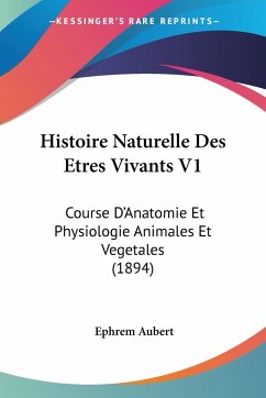 Histoire Naturelle Des Etres Vivants V1