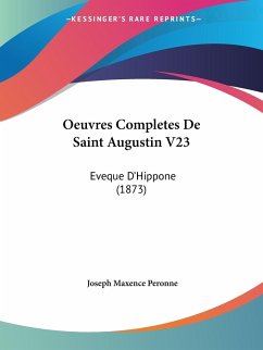 Oeuvres Completes De Saint Augustin V23 - Peronne, Joseph Maxence