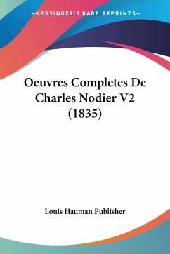 Oeuvres Completes De Charles Nodier V2 (1835) - Louis Hauman Publisher