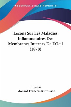 Lecons Sur Les Maladies Inflammatoires Des Membranes Internes De L'Oeil (1878)