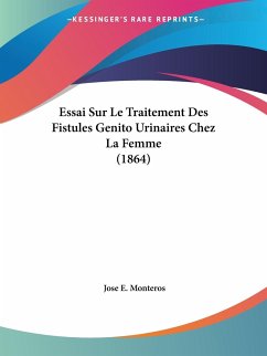 Essai Sur Le Traitement Des Fistules Genito Urinaires Chez La Femme (1864)