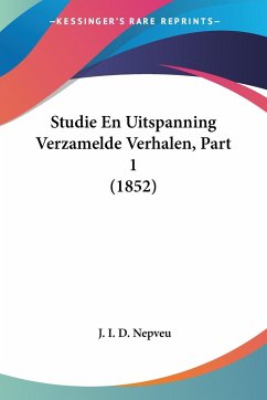 Studie En Uitspanning Verzamelde Verhalen, Part 1 (1852)