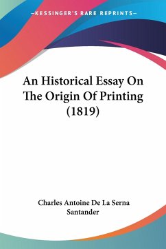 An Historical Essay On The Origin Of Printing (1819)