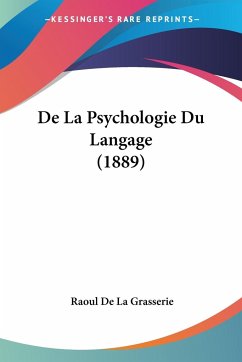 De La Psychologie Du Langage (1889) - De La Grasserie, Raoul