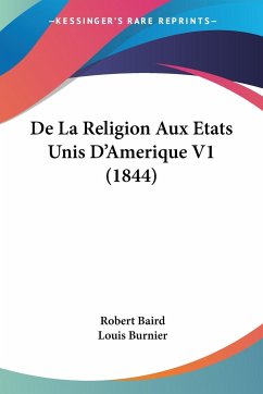 De La Religion Aux Etats Unis D'Amerique V1 (1844) - Baird, Robert; Burnier, Louis